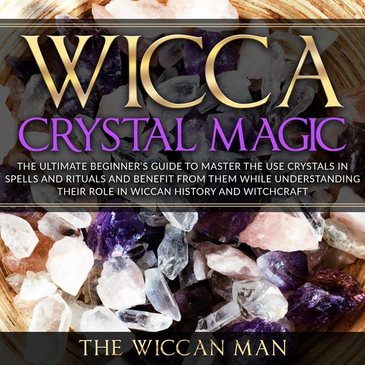 Wicca Crystal Magic, The Wiccan Man