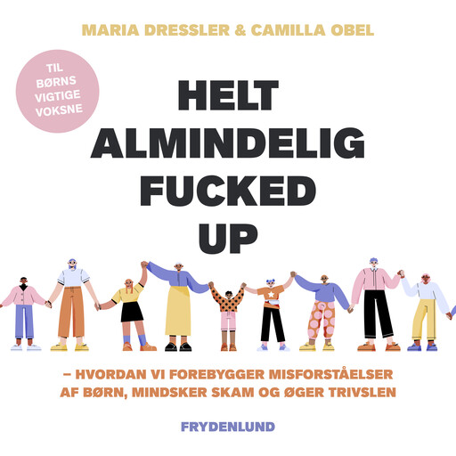 Helt almindelig fucked up, Camilla Obel, Maria Dressler