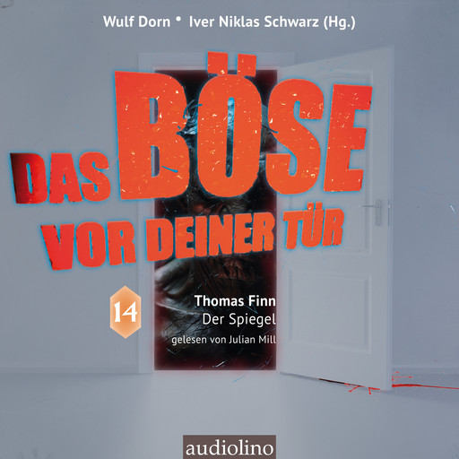 Der Spiegel - Das Böse vor deiner Tür, Band 14 (ungekürzt), Thomas Finn