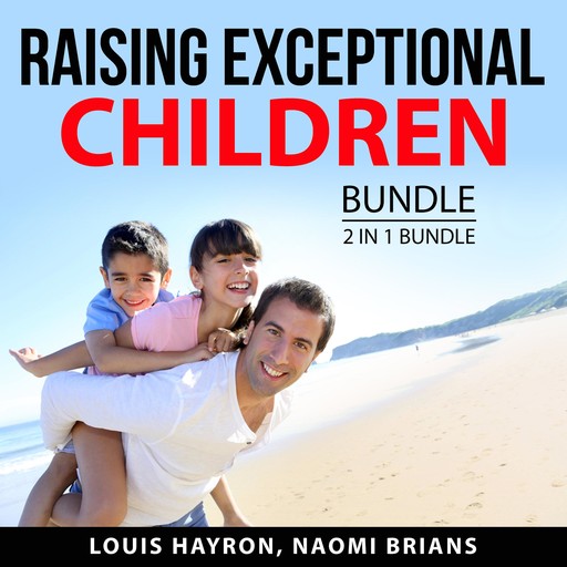 Raising Exceptional Children Bundle, 2 in 1 Bundle, Naomi Brians, Louis Hayron