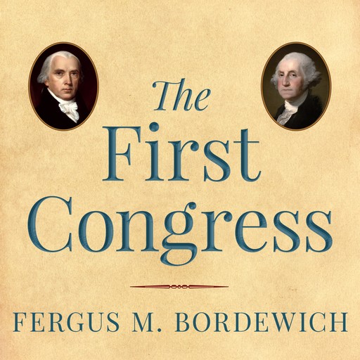 The First Congress, Fergus Bordewich