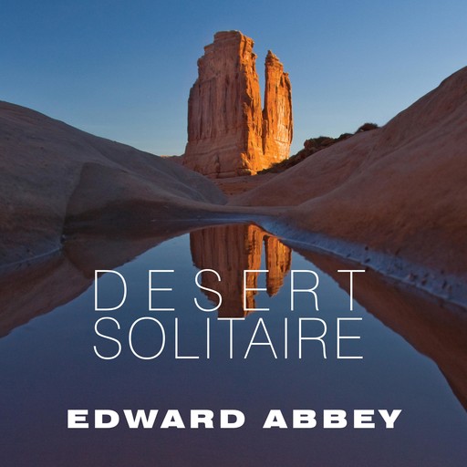 Desert Solitaire, Edward Abbey