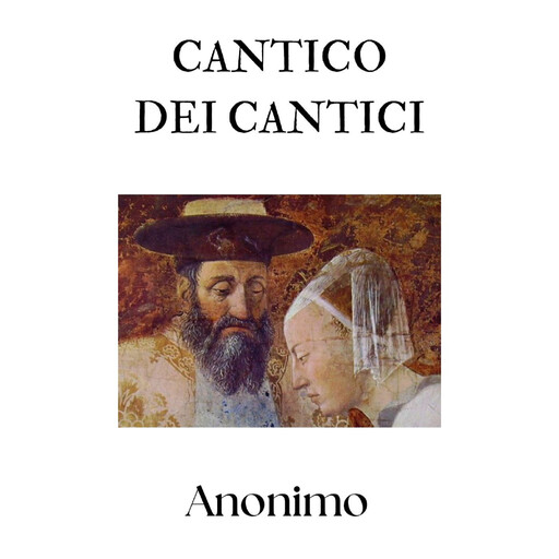 Cantico dei Cantici, Anónimo