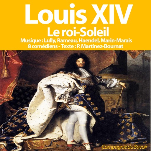 Louis XIV le roi soleil, Patrick Martinez-Bournat