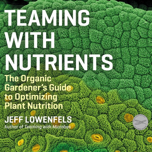 Teaming With Nutrients, Jeff Lowenfels, Wayne Lewis