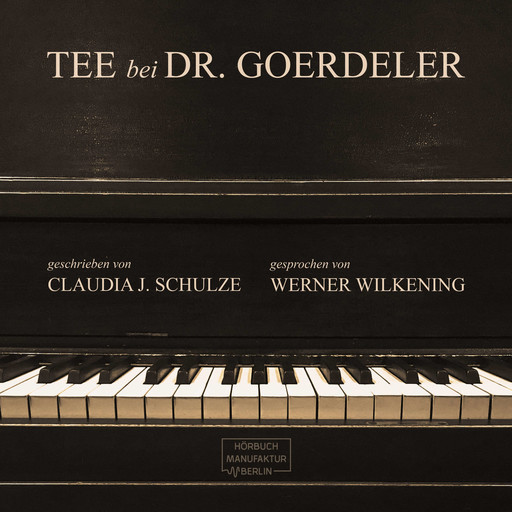 Tee bei Dr. Goerdeler (Ungekürzt), Claudia J. Schulze