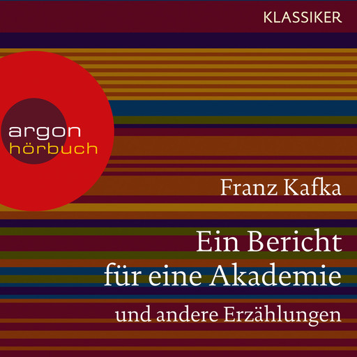 Ein Bericht für eine Akademie und andere Erzählungen (Ungekürzte Lesung), Franz Kafka