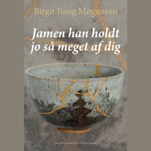 JAMEN HAN HOLDT JO SÅ MEGET AF DIG, Birgit Bang Mogensen