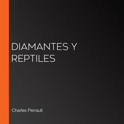 Diamantes y reptiles, Charles Perrault