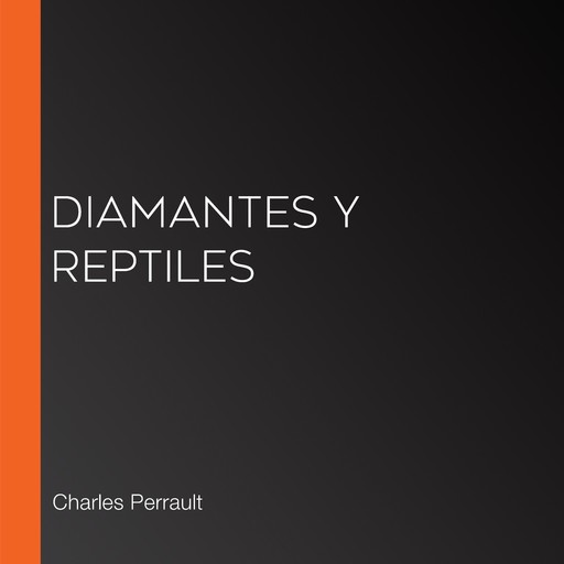 Diamantes y reptiles, Charles Perrault