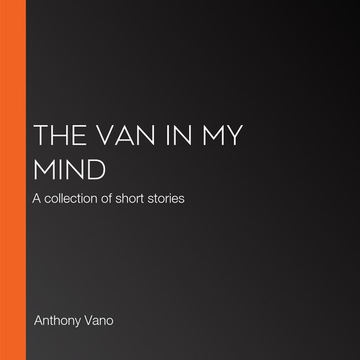The Van in My Mind, Anthony Vano