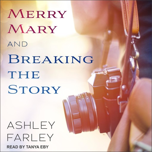 Merry Mary & Breaking the Story, Ashley Farley