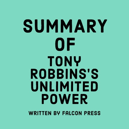 Summary of Tony Robbins’s Unlimited Power, Falcon Press