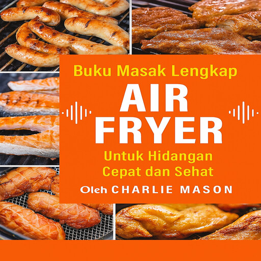 Buku Resep Air Fryer Lengkap untuk Makanan Cepat dan Sehat, Charlie Mason
