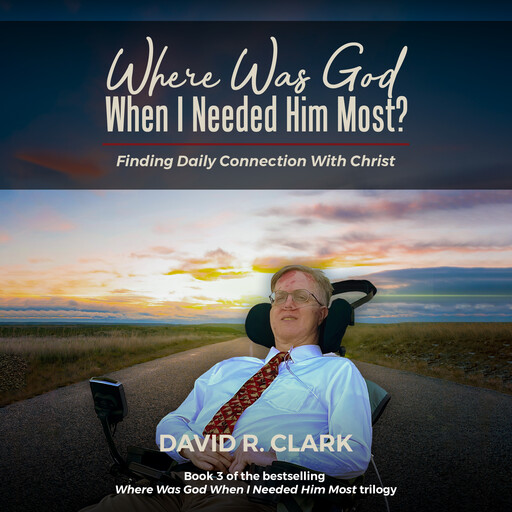 Where Was God When I Needed Him Most?, David Clark