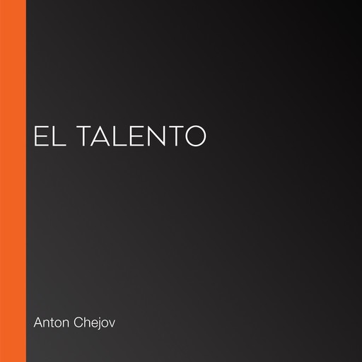 El talento, Anton Chéjov