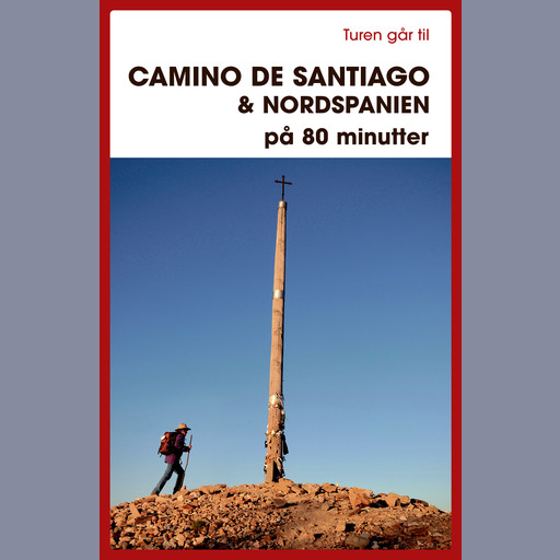Turen går til Camino de Santiago & Nordspanien på 80 minutter, Ole Loumann, Gitte Holtze