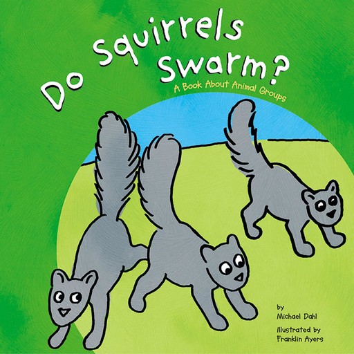Do Squirrels Swarm?, Michael Dahl