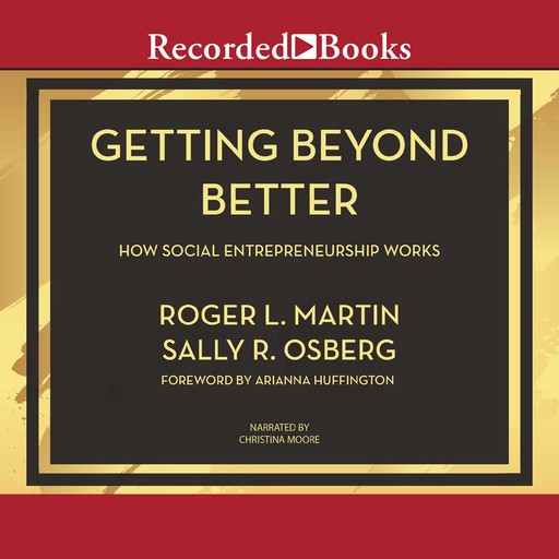 Getting Beyond Better, Roger Martin, Sally Osberg