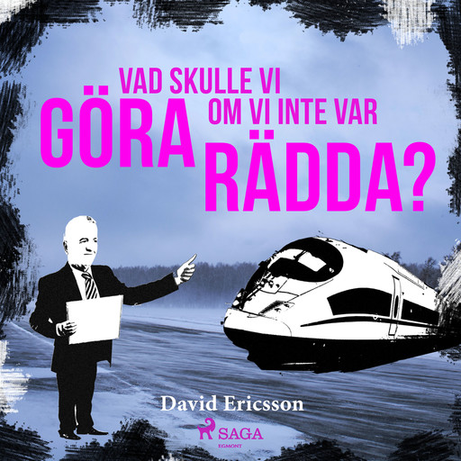 Vad skulle vi göra om vi inte var rädda?, David Ericsson