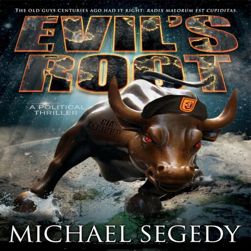 Evil's Root: A Political Thriller, Michael Segedy