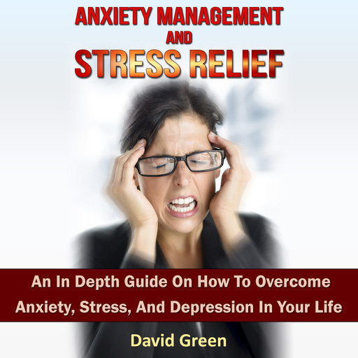 Anxiety Management And Stress Relief, David Green