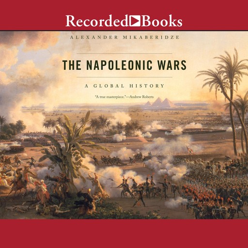 The Napoleonic Wars, Alexander Mikaberidze