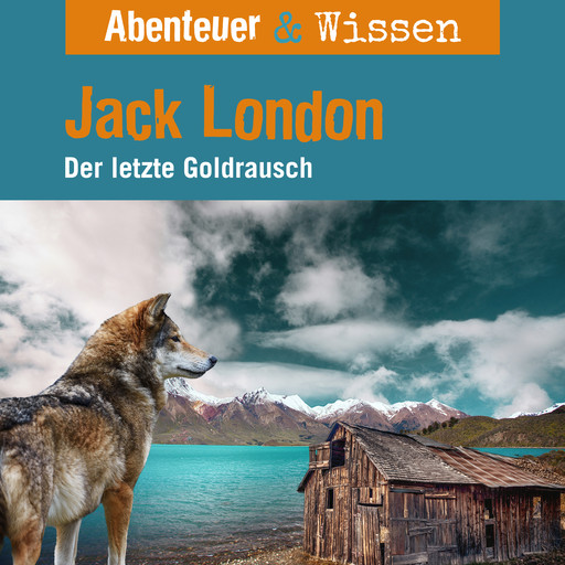 Abenteuer & Wissen, Jack London - Der letzte Goldrausch, Maja Nielsen