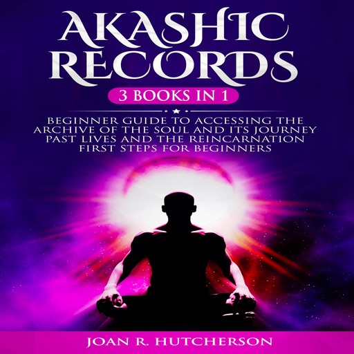 Akashic Records 3 Books in 1, Joan R. Hutcherson