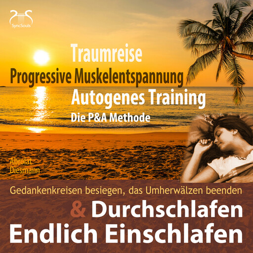 Endlich Einschlafen & Durchschlafen - Traumreise, Progressive Muskelentspannung & Autogenes Training (P&A Methode) - mit Naturklängen und Entspannungsmusik 432 Hz - Hörbuch guter Schlaf, Franziska Diesmann, Torsten Abrolat