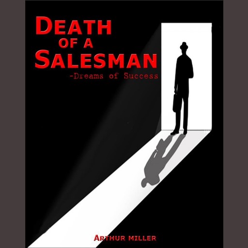 Death of a Salesman - Arthur Miller, Arthur Miller