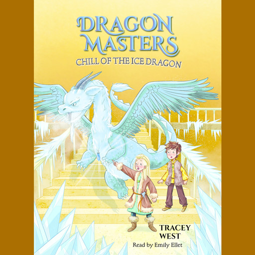 Chill of the Ice Dragon: A Branches Book (Dragon Masters #9) (Unabridged edition), Tracey West