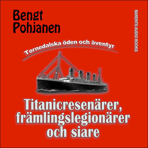 Titanicresenärer, främlingslegionärer och siare, Bengt Pohjanen