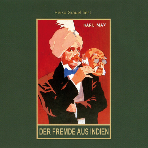 Der Fremde aus Indien - Karl Mays Gesammelte Werke - Roman, Band 65 (Ungekürzt), Karl May