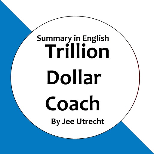 Trillion Dollar Coach - Summary in English, Jee Utrecht