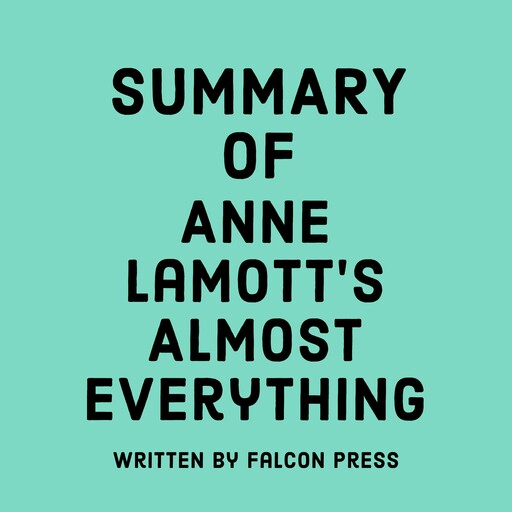 Summary of Anne Lamott's Almost Everything, Falcon Press