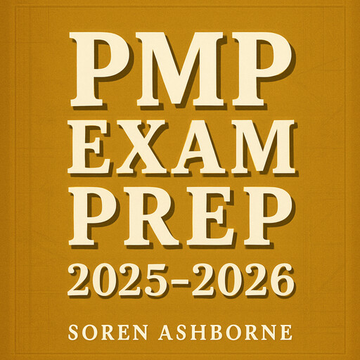 PMP Exam Prep 2025-2026, Soren Ashborne