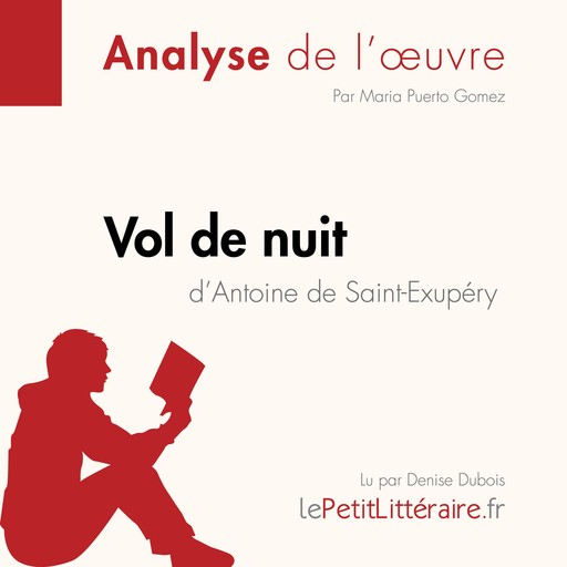 Vol de nuit d'Antoine de Saint-Exupéry (Analyse de l'oeuvre), Maria Puerto Gomez, LePetitLitteraire, Paola Livinal