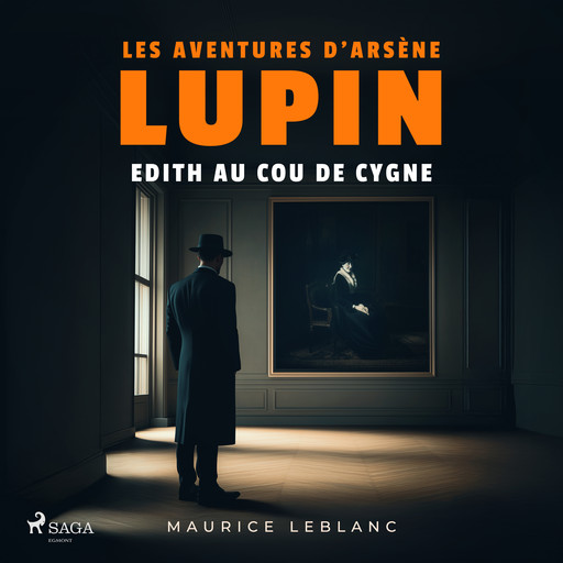 Edith au cou de cygne – Les aventures d'Arsène Lupin, Морис Леблан