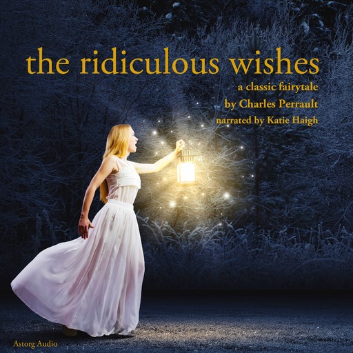The Ridiculous Wishes, a Fairy Tale, Charles Perrault