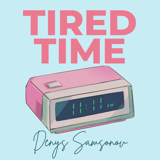 Tired Time, Denys Samsonov