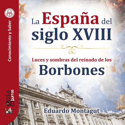 GuíaBurros: La España del siglo XVIII, Eduardo Montagut