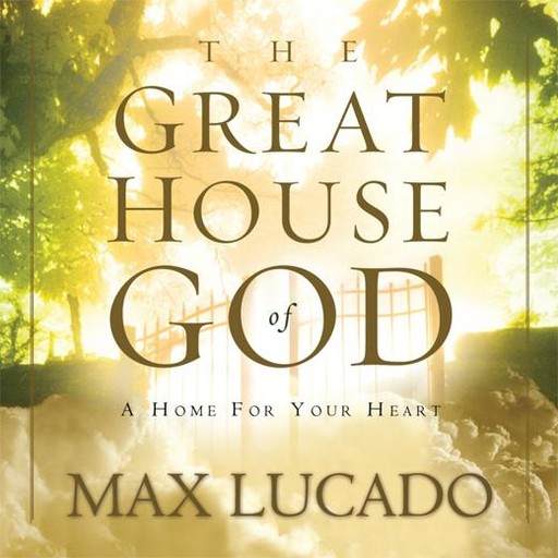 The Great House of God, Max Lucado
