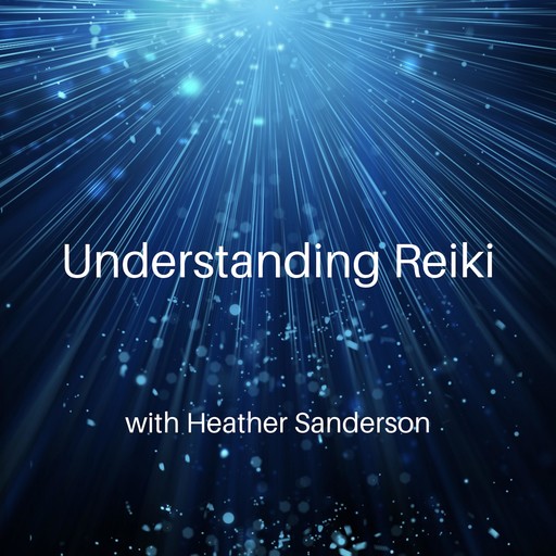 Understanding Reiki, Heather Sanderson