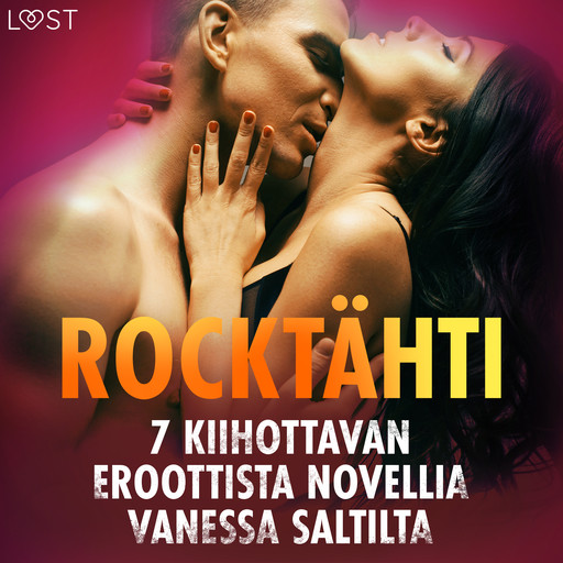Rocktähti - 7 kiihottavan eroottista novellia Vanessa Saltilta, Vanessa Salt
