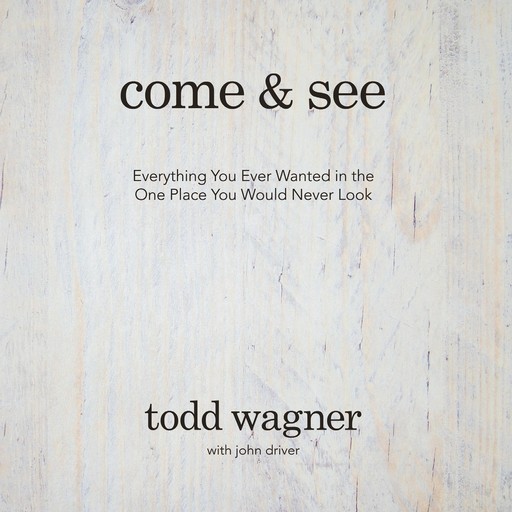 Come and See, John Driver, Todd Wagner