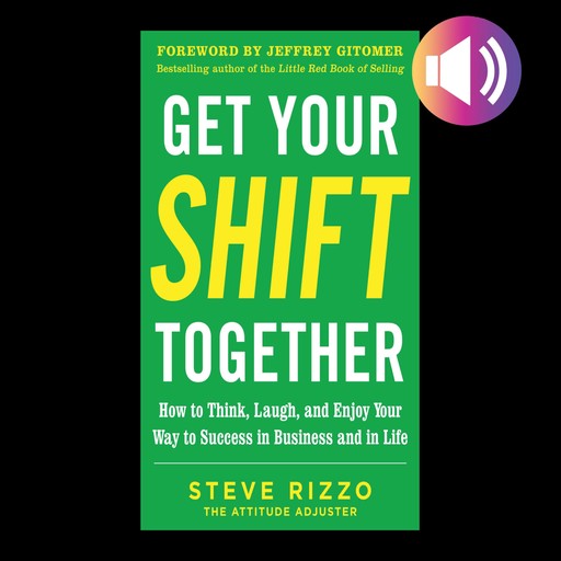 Get Your SHIFT Together, Steve Rizzo