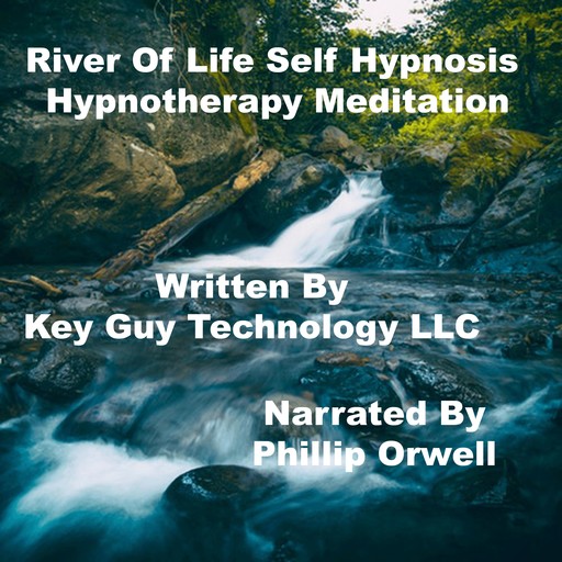 River Of Life Relaxation Self Hypnosis Hypnotherapy Meditation, Key Guy Technology LLC