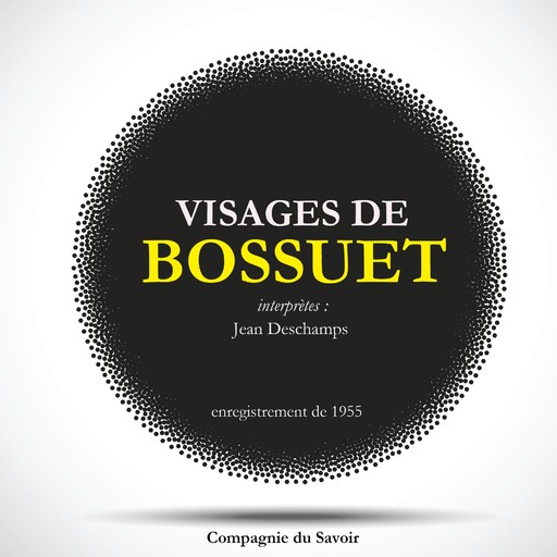 Bossuet : Anthologie, Jacques-Bénigne Bossuet