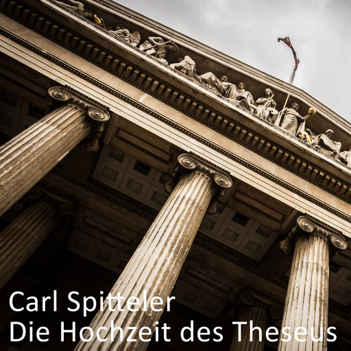 Die Hochzeit des Theseus, Carl Spitteler